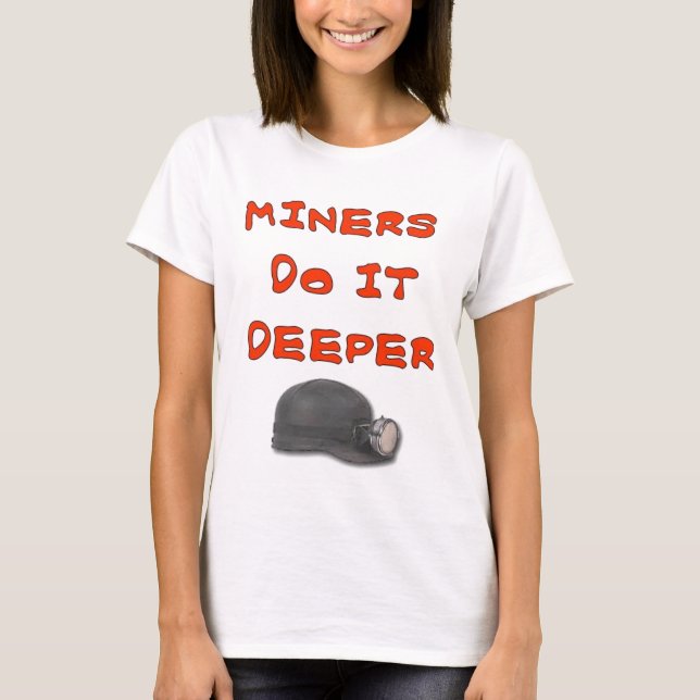 MINERS DO IT DEEPER T-Shirt (Front)