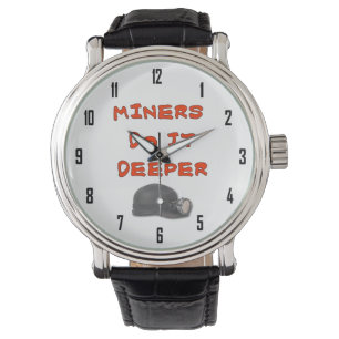 MINERS DO IT DEEPER WATCH