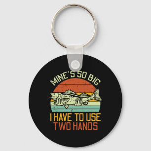 Mines So Big I Have To Use 2 Hands Fish Funny Fish Key Ring