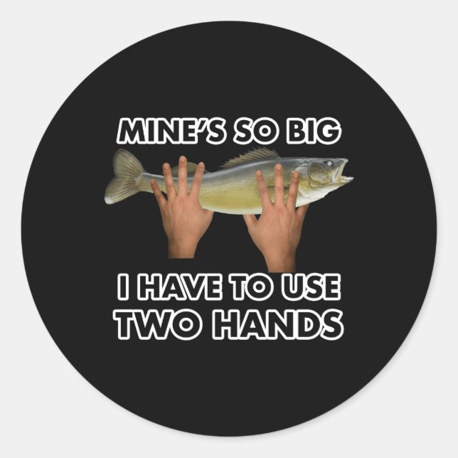 Mine'S So Big I Have To Use Two Hands Classic Round Sticker (Front)