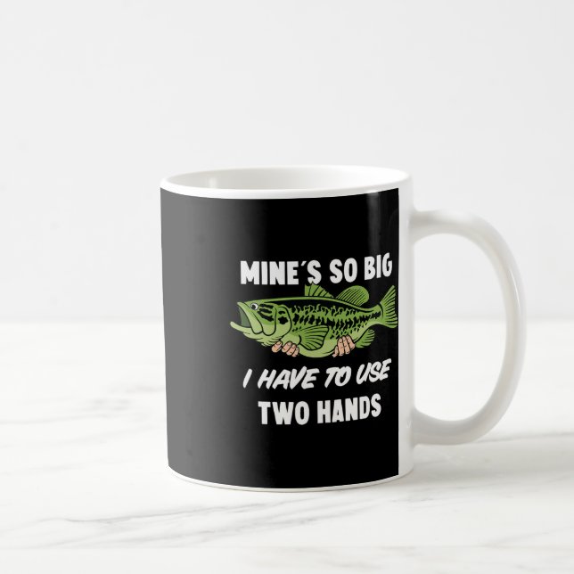 Mine's So Big I Have To Use Two Hands Funny B Fish Coffee Mug (Right)