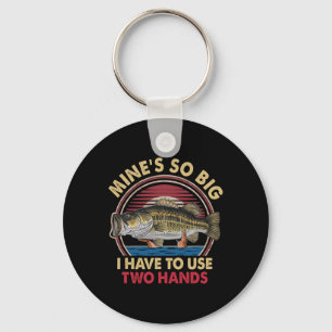 Mine's So Big I Have To Use Two Hands Funny B Fish Key Ring