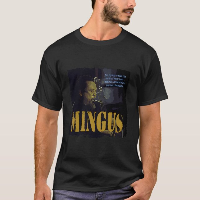Mingus Jazz Wisdom Bassist Musician T-Shirt (Front)