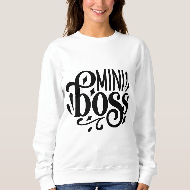 Mini Boss, baby boss Sweatshirt (Front)