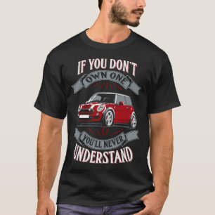 Mini Cooper - Mini Cooper - You Don'T Own One Mi T-Shirt