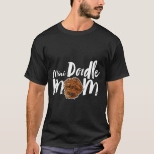 Mini doodle mom dog cute girly dog mamaMini doodle T-Shirt
