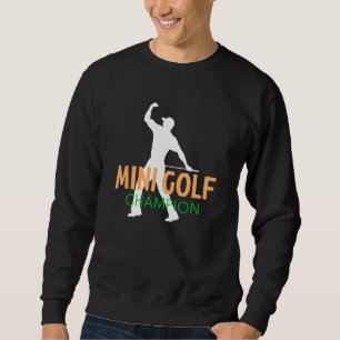 Mini Golf Champion Miniature Golf Sports Player Ch Sweatshirt