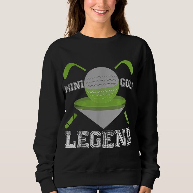 Mini Golf Legend Funny Hobby Sport Champ Sweatshirt (Front)