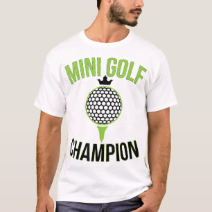 Mini Golf Miniature Golfing Champion Funny Golfer T-Shirt