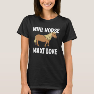 Mini Horse Maxi Love  Miniature Horse T-Shirt
