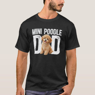 Mini Poodle Dad Miniature Poodle Owner Mini Poodle T-Shirt
