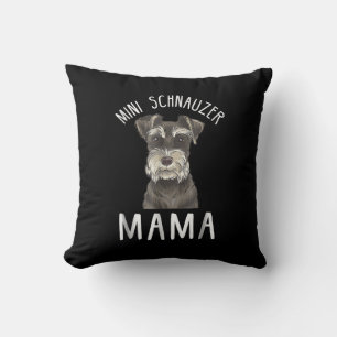 Mini Schnauzer Mum Shirt Mini Schnauzer Mama Cushion
