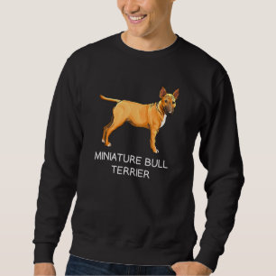 Miniature Bull Terrier Crazy Dog Sweatshirt
