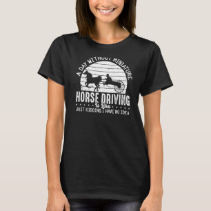 Miniature Horse Driving Cart Saddle Wagon Mini Hor T-Shirt
