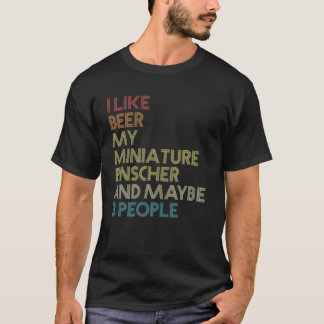 Miniature Pinscher Dog Owner Beer Lover Quote Vint T-Shirt