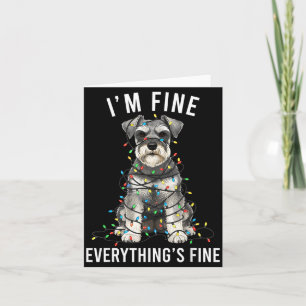 Miniature Schnauzer Christmas I'm Fine Everything Card