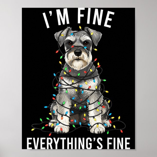 Miniature Schnauzer Christmas I'm Fine Everything  Poster (Front)