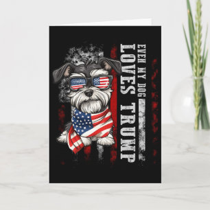 Miniature Schnauzer Even My Dog Loves Trump Funny Card