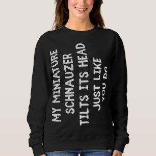 Miniature Schnauzer Funny Dog Lover Gift Cute Wome Sweatshirt