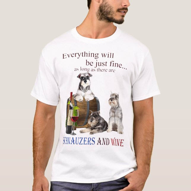 Miniature Schnauzer Just Fine With Wine T-Shirt (Front)