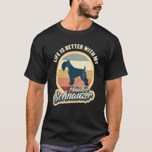 Miniature Schnauzer Life is better with dogs Retro T-Shirt