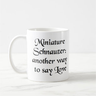 miniature schnauzer way coffee mug