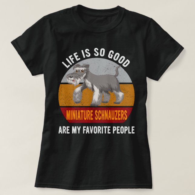 Miniature Schnauzers Are My Favourite People Dogmo T-Shirt (Design Front)