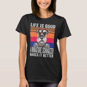 Miniature Schnauzers Makes Your Life Good Vintage T-Shirt