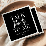 Minimal Black Talk Thirty To Me 30th Birthday Napkin<br><div class="desc">These are Minimal Black and White Talk Thirty To Me 30th Birthday Party Napkins!</div>