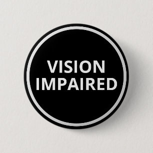 Minimal Black White Text Vision Impaired 6 Cm Round Badge