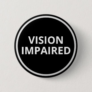 Minimal Black White Text Vision Impaired 6 Cm Round Badge