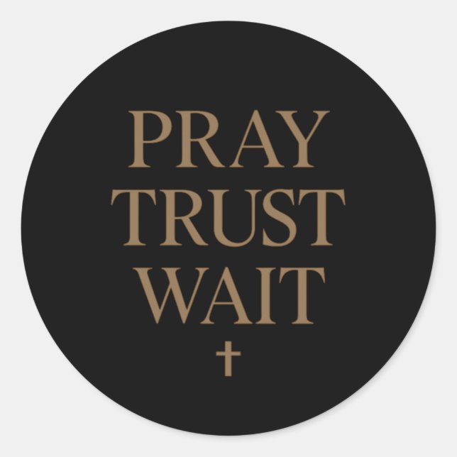 Minimal Christian Typography – Pray Trust Wait Classic Round Sticker (Front)