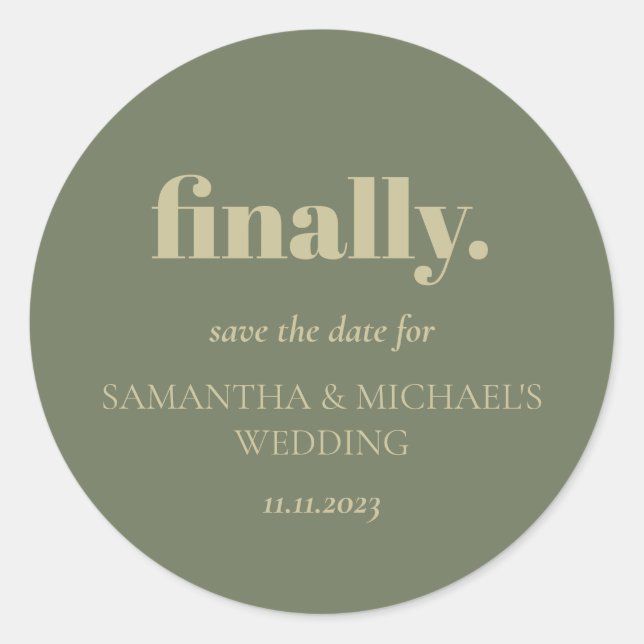 Minimal Design Sage Gold Script Finally Save Date Classic Round Sticker (Front)