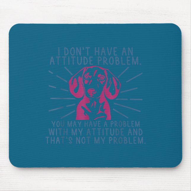 Minimal Funny dachshund i don't attitude problem Mouse Mat (Front)