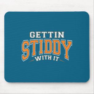 Minimal Gettin Stiddy It Funny Quote Mouse Mat