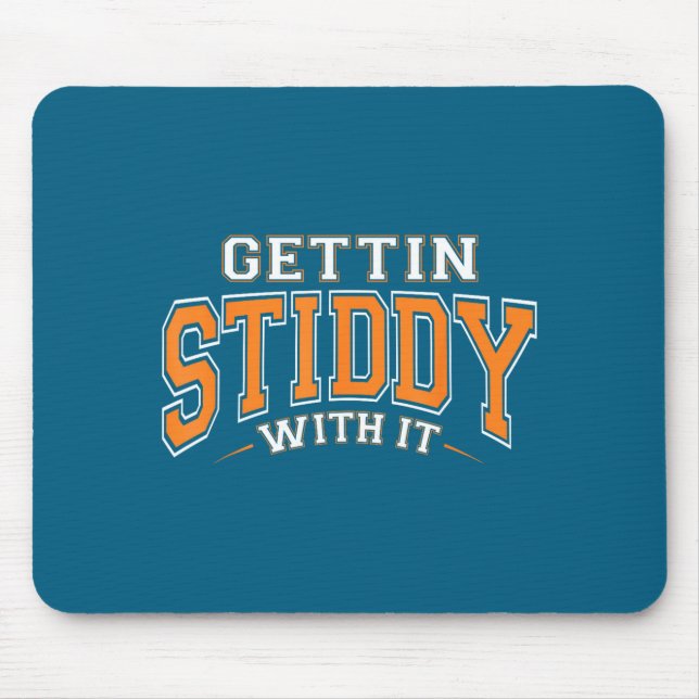 Minimal Gettin Stiddy It Funny Quote Mouse Mat (Front)