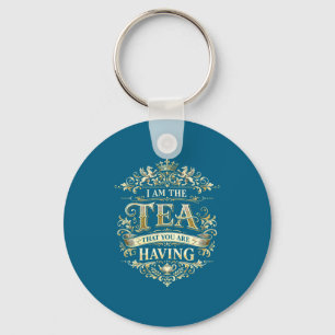 Minimal I am tea that you having funny quote Key Ring