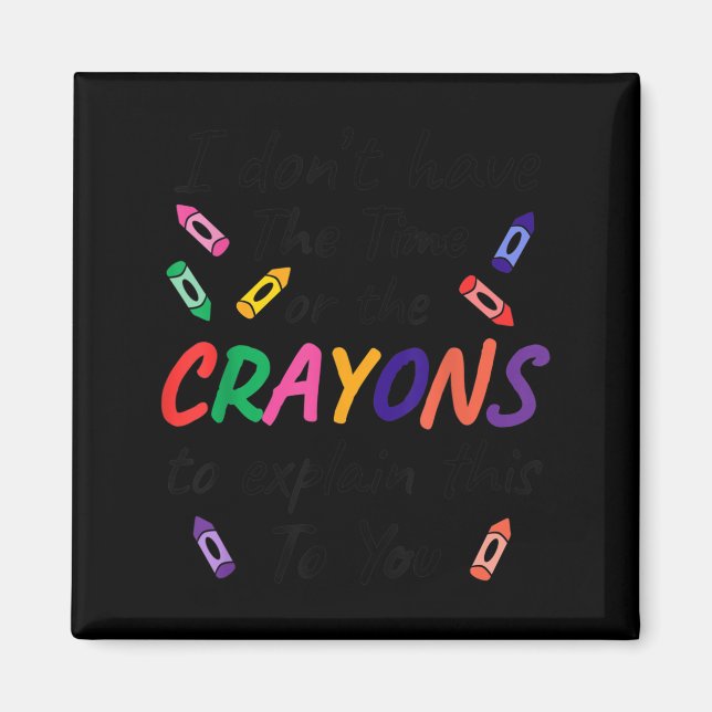 Minimal I don't time crayons explain this you Magnet (Front)