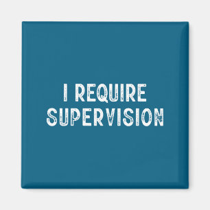 Minimal I require supervision Magnet