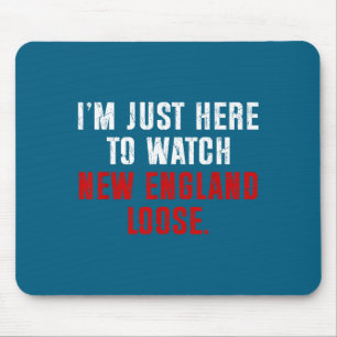 Minimal I'm just here watch new england lose funny Mouse Mat