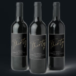Minimal Script Black Gold 30th Birthday Party Wine Label<br><div class="desc">Modern minimalist 30th birthday party invitation features stylish faux gold foil number handwritten script Thirty and your party details in classic serif font on black background colour, simple and elegant, great surprise adult milestone birthday invitation for men and women. the black background colour can be changed to any colour of...</div>