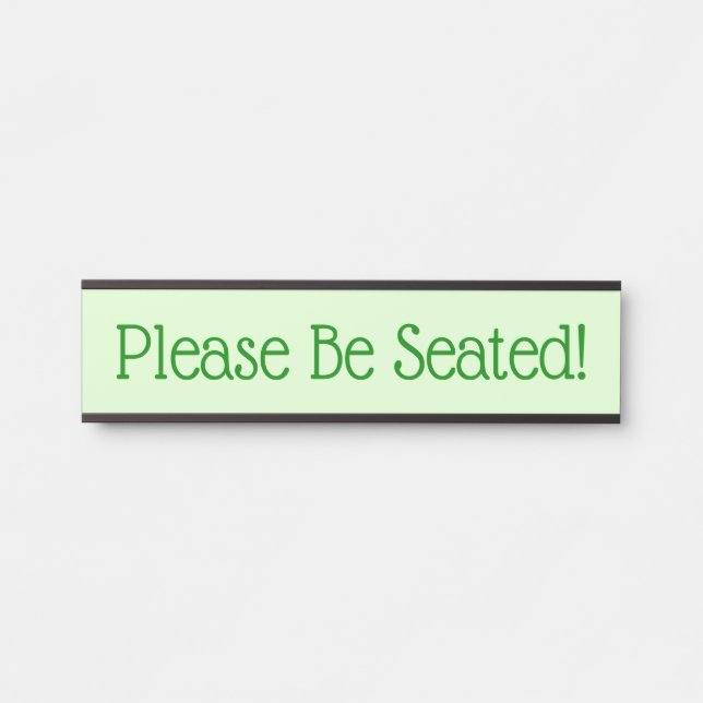 Minimalist and Humble "Please Be Seated!" Door Sign (Front)