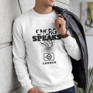 Minimalist Audio Speaker Energy Speaks Louder Whit Sweatshirt