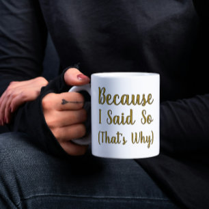 Minimalist Because I Said So  Coffee Mug