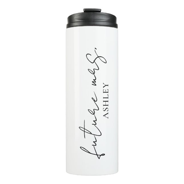 Minimalist Black Script Custom Future Mrs. Name Thermal Tumbler (Front)