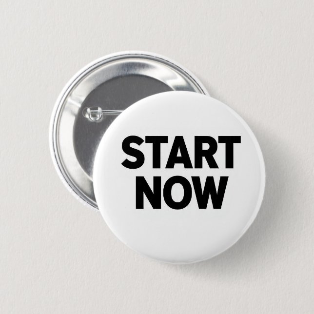 Minimalist bold start now text 6 cm round badge (Front & Back)