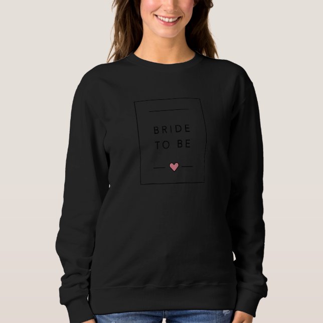 Minimalist Bride To Be Bachelorette Party Sweatshirt (Front)