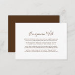 Minimalist Brown and White Honeymoon Wish  Enclosure Card<br><div class="desc">This minimalist brown and white honeymoon wish enclosure card is perfect for a simple wedding. The design features a beautiful calligraphy black font in a brown and white background to embellish your event.</div>