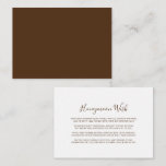 Minimalist Brown and White Honeymoon Wish  Enclosure Card<br><div class="desc">This minimalist brown and white honeymoon wish enclosure card is perfect for a simple wedding. The design features a beautiful calligraphy black font in a brown and white background to embellish your event.</div>