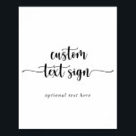 Minimalist Calligraphy Custom Text Sign<br><div class="desc">This minimalist calligraphy custom text sign is perfect for a rustic wedding or bridal shower. The simple and elegant design features classic and fancy script typography in black and white.</div>